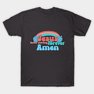 Jesus, Savior and King Forever Amen T-Shirt